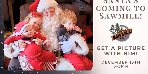 Santa's Coming to Sawmill