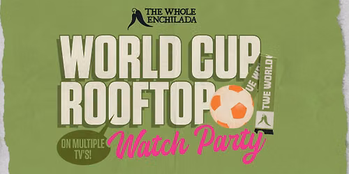 World Cup Watch Party | The Whole Enchilada Winter Garden