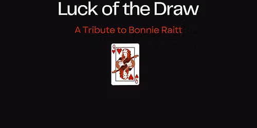 Luck of the Draw - a Tribute to Bonnie Raitt Premiere Show of the New Lineup 