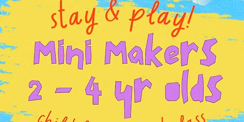 Mini Makers at Northcote Art School Weds & Fri 2-3pm