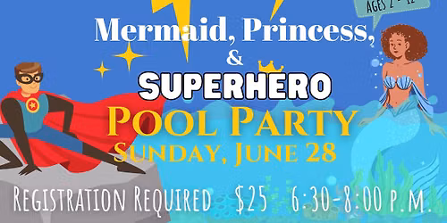 Mermaid, Princess, Superhero Pool Party