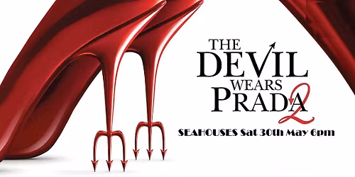 The Devil Wears Prada 2 - Sat 30th May - Cert 12A