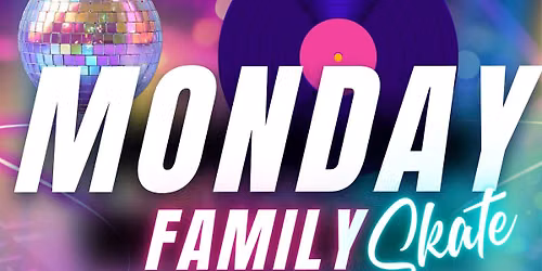 Monday Family Skate!
