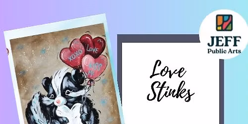 Art After Hours- Love Stinks Canvas Painting with Jeff Public Arts