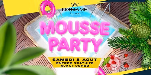 MOUSSE PARTY \u00b7 08.08 \u00b7 NONAME