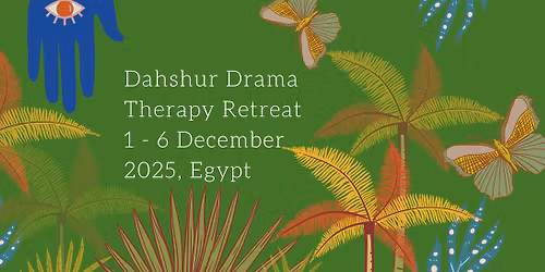 FULLY BOOKED \/ Dahshur Drama Therapy Retreat: Five days of Inner Inquiry and Embodied Connection