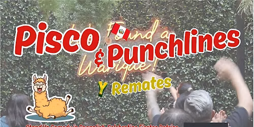 Pisco and Punchlines! Pisco y Remates!