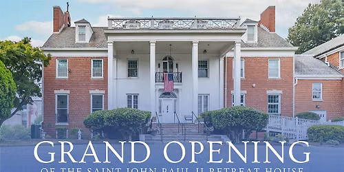 Saint John Paul II Retreat House Grand Opening