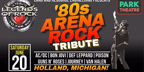 Legends of Rock \u2605 \u201980s Arena Rock Tribute \u2605 Park Theatre, Holland, MI