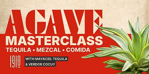 Agave Masterclass: Tequila, Cocuy & Authentic Mexican Comida