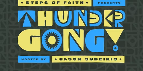 Steps of Faith presents Thundergong! Hosted by Jason Sudeikis