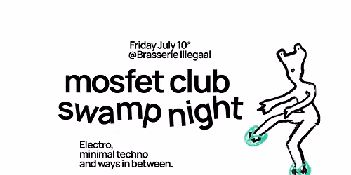 Mosfet Club \u2014 Swamp Night @Brasserie Illegaal