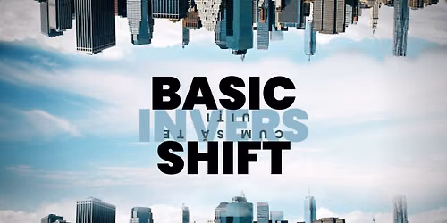 Basic Shift - Un curs despre cum sa te uiti invers