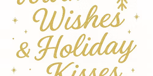 WARM WISHES & HOLIDAY KISSES 