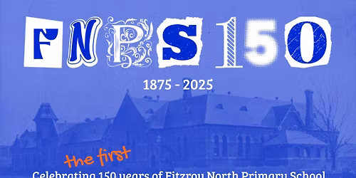 Celebrating 150 Years of Fitzroy North Primary School