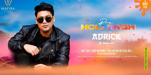 WAFIRA PRE HOLI BASH Ft. ADRICK | 3 MAR, TUE