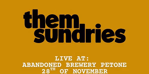 Them Sundries LIVE - Abandoned Brewery Petone