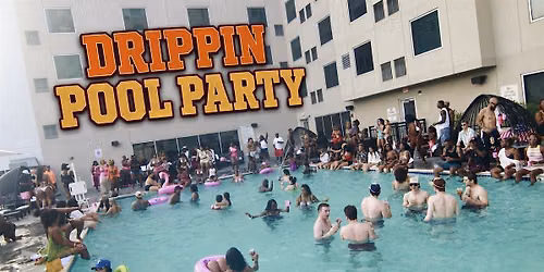 Drippin Pool Party Pool Party + UT vs Texas State Afterparty