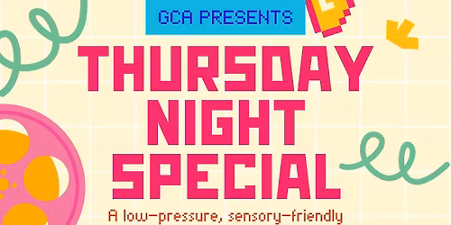 \ud83c\udf89 GCA Presents: Thursday Night Special \ud83c\udf89