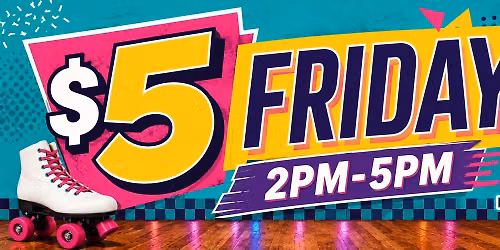 $5 Fridays at Roller City!