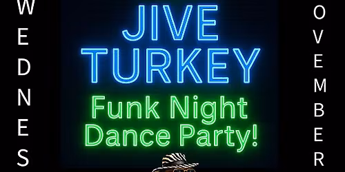 The JIVE TURKEY Funk Night Dance Party! Featuring FUNK STATION!