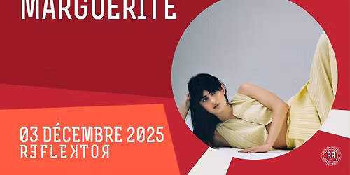 [SOLD-OUT] MARGUERITE au REFLEKTOR le 3 d\u00e9cembre 2025