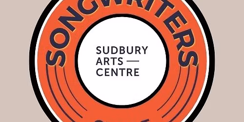 Songwriters Circle at Sudbury Arts Centre