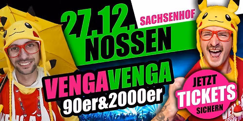 27.12. \u2605 VENGA VENGA \u2605 NOSSEN (Sachsenhof) \u2605 Die mega 90er&2000er Partyshow!