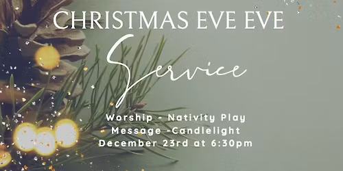 Christmas Eve Eve Service