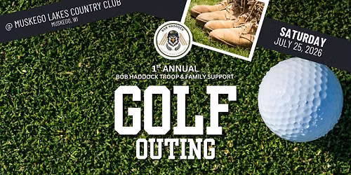 1st Annual Bob Haddock Troop & Family Support Foundation Golf Outing