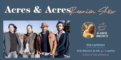 Acres and Acres Reunion Show w\/ special guest Karol Brown Live at The Carleton
