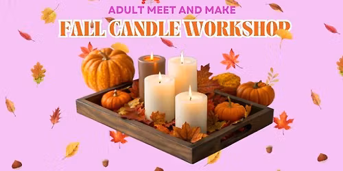 Adult Meet & Make: Fall Candle Making Workshop