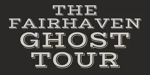 The Fairhaven Ghost Tour