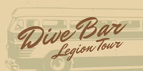 Dive Bar & Legion Tour