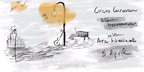 Circus Caravan x Arc Liminal @ Underathens Association - Album(s) release