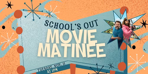 School's Out Movie Matinee