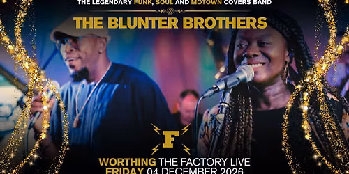 THE BLUNTER BROTHERS \/\/ WORTHING \/\/ 04.12.2026