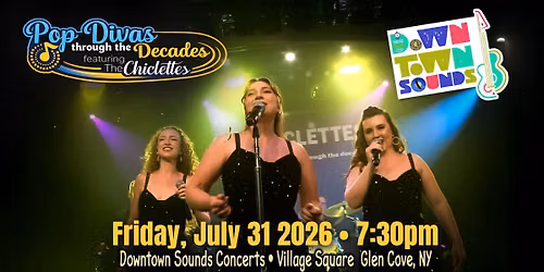 Pop Divas at Glen Cove Downtown Sounds~FREE CONCERT!