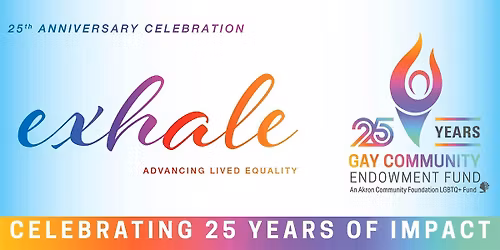 The Gay Community Endowment Fund's 25th Anniversary Celebration, exhALE