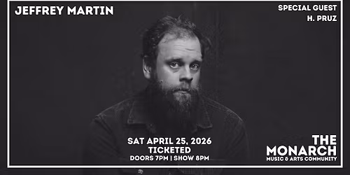 Jeffrey Martin + Special Guest h. pruz at The Monarch
