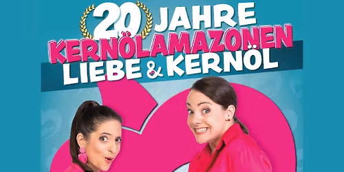 Kabarett Kern\u00d6lAmazonen - 20 Jahre Liebe & Kern\u00f6l