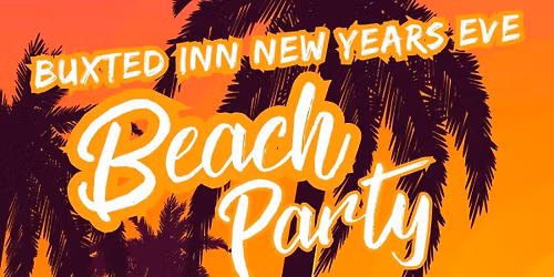 BUXTED INN NYE BEACH PARTY