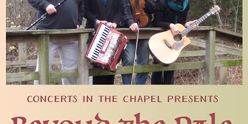 Concerts in the Chapel Presents: Beyond The Pale Live in the Rose Chapel