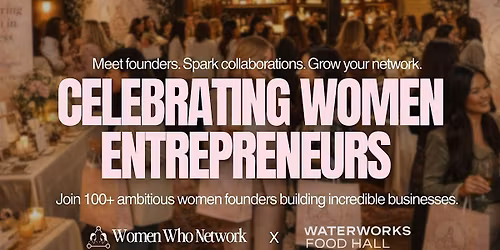 Women Who Network: Founder Networking Night! Connect, Collaborate & Grow