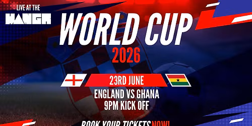 England VS Ghana | 9pm Kick Off | Live At Hangr Warehouse