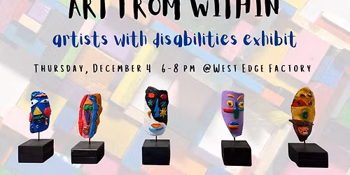 Art From Within: Artists With Disabilities Annual Exhibit