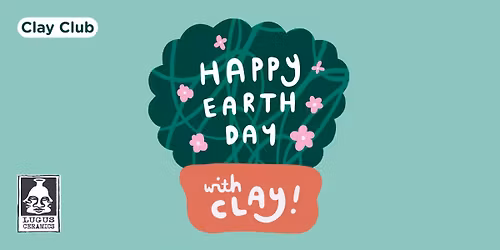 Clay Club: Happy Earth Day with clay!
