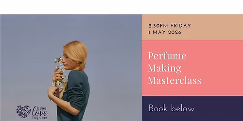 Perfume Making Masterclass - Glasgow 1 May 2026 at 2.30pm