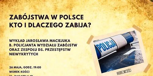 NOWO\u015a\u0106 Zab\u00f3jstwa w Polsce: kto i dlaczego zabija. Wyk\u0142ad Jaros\u0142awa Maciejuka