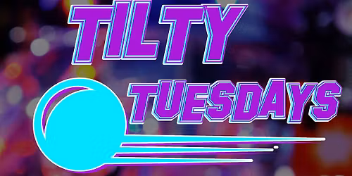 Tilty Tuesdays Monthly Pinball Tournament